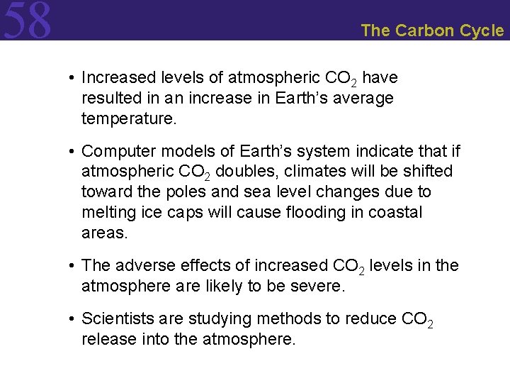 58 The Carbon Cycle • Increased levels of atmospheric CO 2 have resulted in