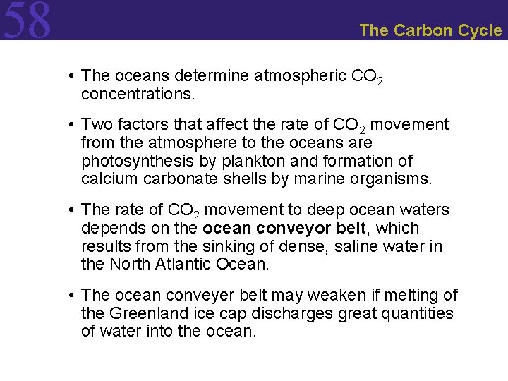 58 The Carbon Cycle • The oceans determine atmospheric CO 2 concentrations. • Two