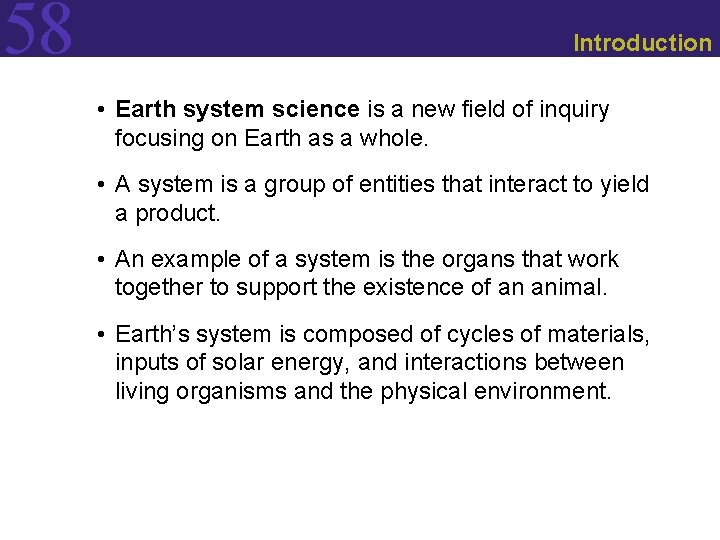 58 Introduction • Earth system science is a new field of inquiry focusing on