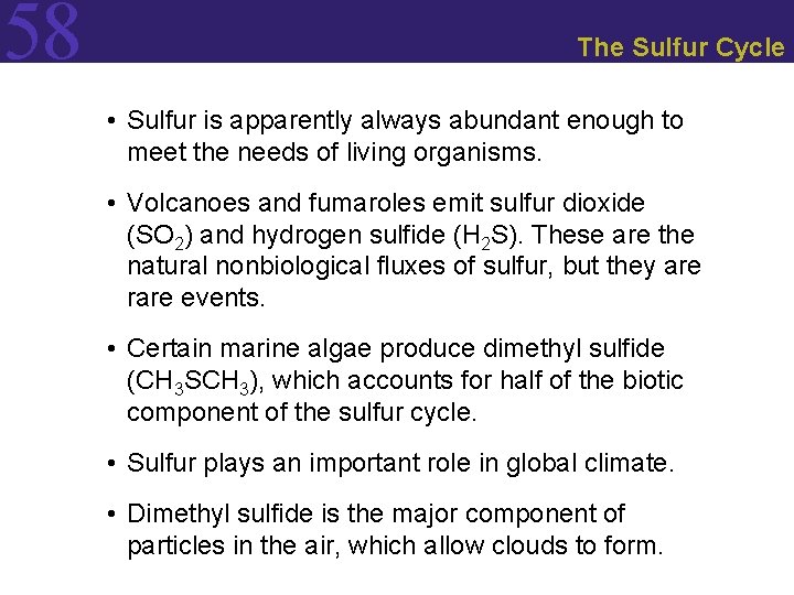 58 The Sulfur Cycle • Sulfur is apparently always abundant enough to meet the