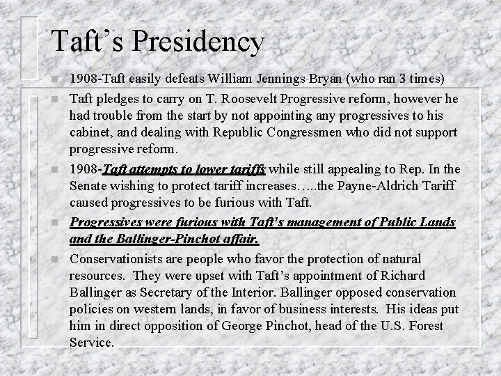 Taft’s Presidency n n n 1908 -Taft easily defeats William Jennings Bryan (who ran