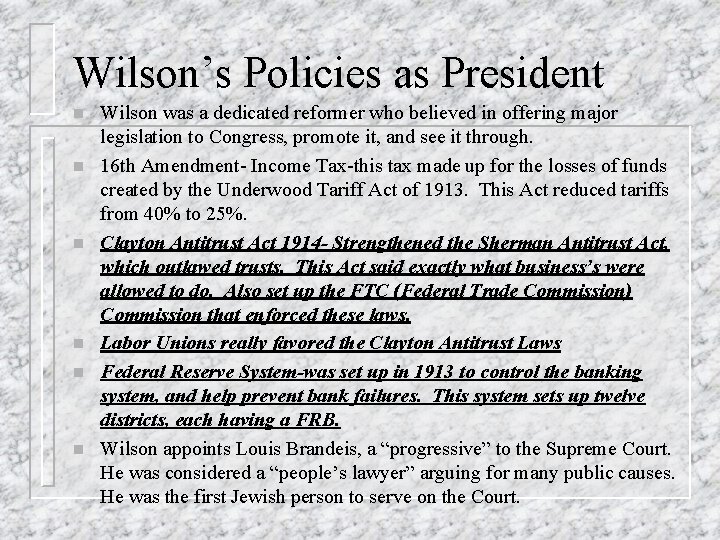 Wilson’s Policies as President n n n Wilson was a dedicated reformer who believed