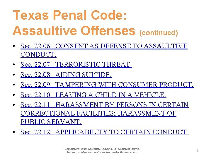 Texas Penal Code: Assaultive Offenses (continued) • Sec. 22. 06. CONSENT AS DEFENSE TO