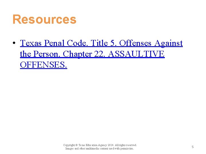 Resources • Texas Penal Code. Title 5. Offenses Against the Person. Chapter 22. ASSAULTIVE