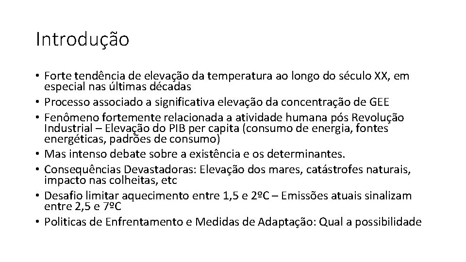 Introdução • Forte tendência de elevação da temperatura ao longo do século XX, em