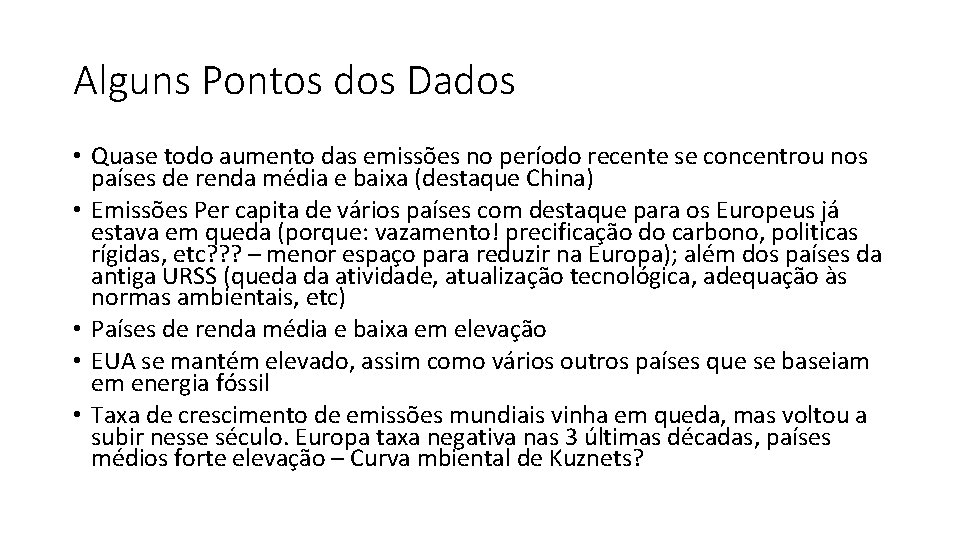 Alguns Pontos dos Dados • Quase todo aumento das emissões no período recente se