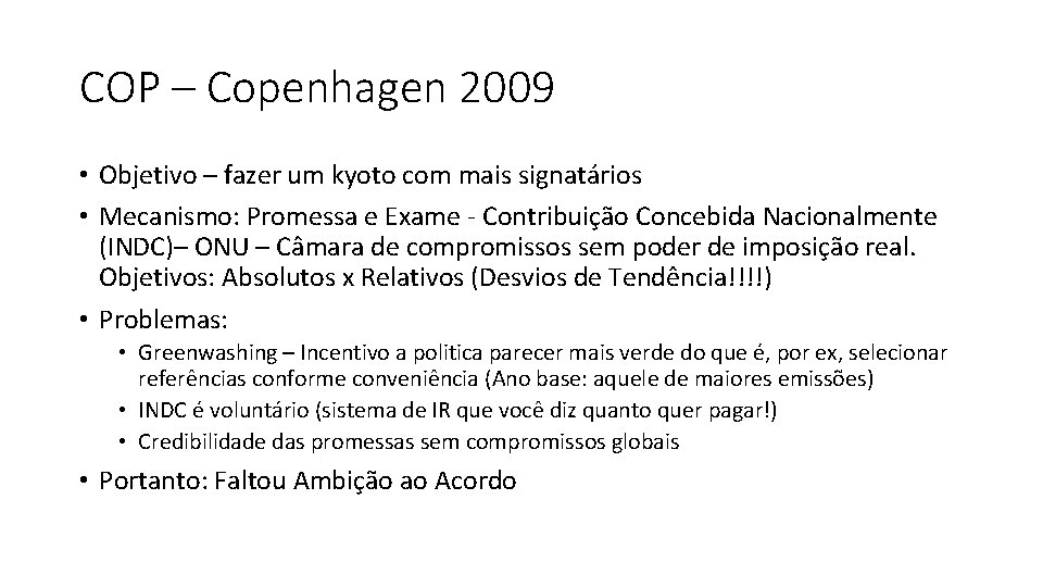 COP – Copenhagen 2009 • Objetivo – fazer um kyoto com mais signatários •