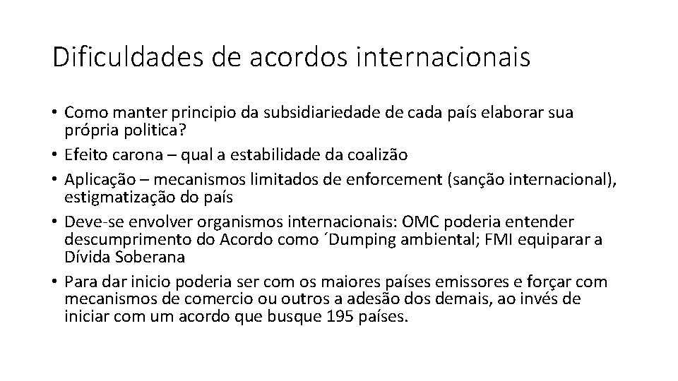 Dificuldades de acordos internacionais • Como manter principio da subsidiariedade de cada país elaborar