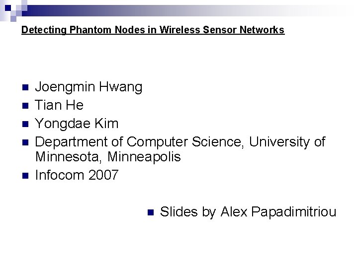 Detecting Phantom Nodes in Wireless Sensor Networks n n n Joengmin Hwang Tian He