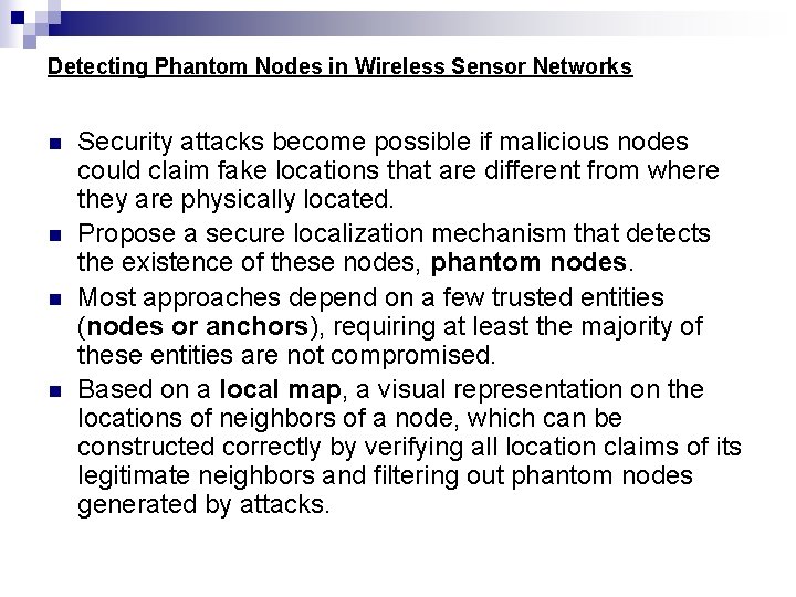 Detecting Phantom Nodes in Wireless Sensor Networks n n Security attacks become possible if