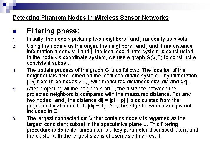 Detecting Phantom Nodes in Wireless Sensor Networks n Filtering phase: 1. Initially, the node