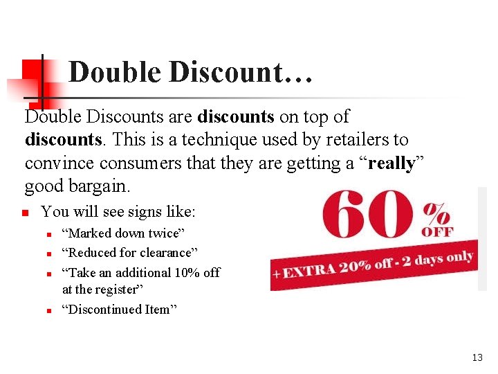 Double Discount… Double Discounts are discounts on top of discounts. This is a technique