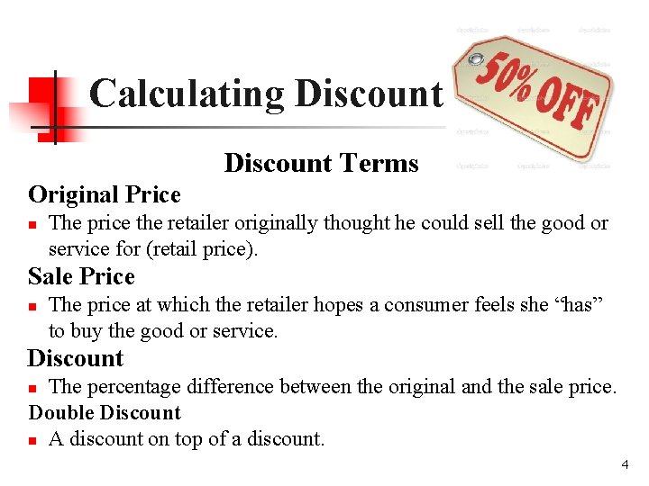 Calculating Discount… Discount Terms Original Price n The price the retailer originally thought he