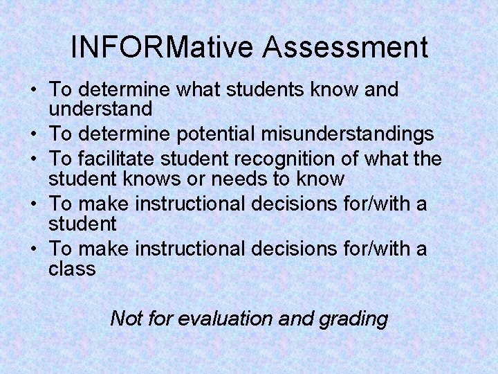 INFORMative Assessment • To determine what students know and understand • To determine potential