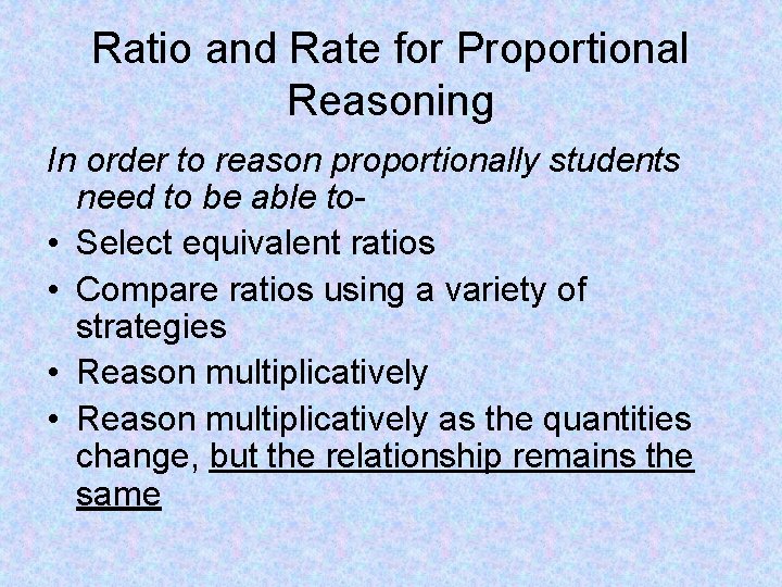 Ratio and Rate for Proportional Reasoning In order to reason proportionally students need to