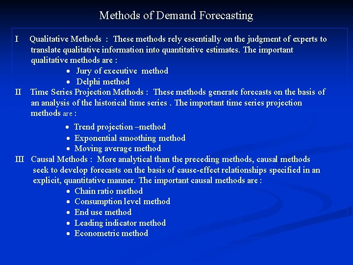 Methods of Demand Forecasting I Qualitative Methods : These methods rely essentially on the