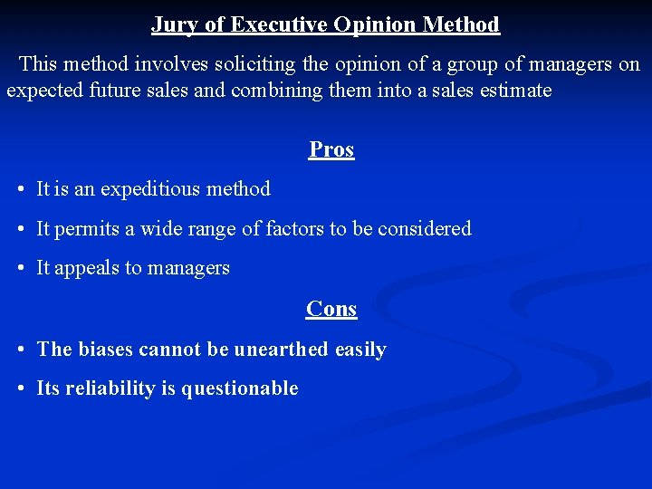 Jury of Executive Opinion Method This method involves soliciting the opinion of a group