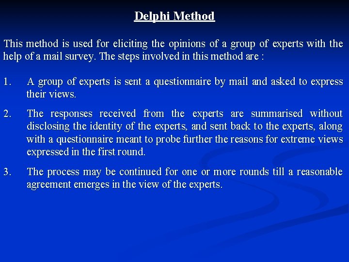 Delphi Method This method is used for eliciting the opinions of a group of