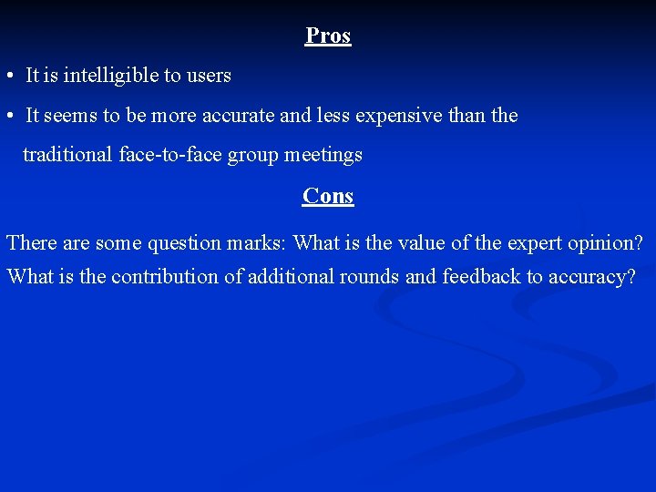 Pros • It is intelligible to users • It seems to be more accurate