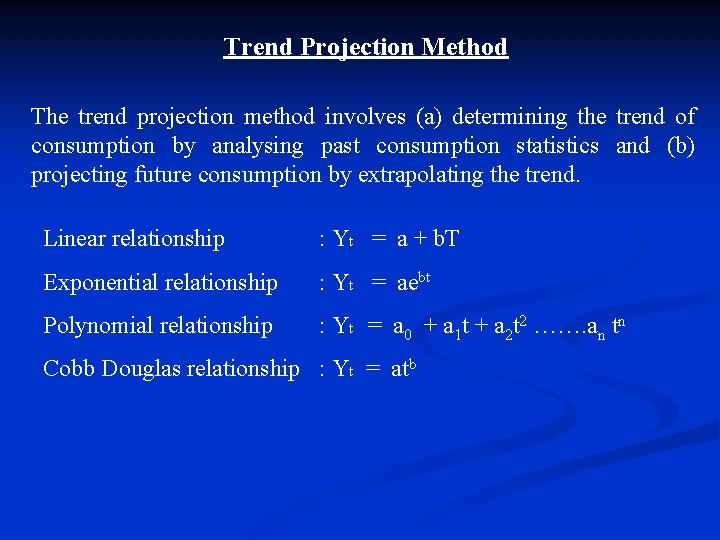 Trend Projection Method The trend projection method involves (a) determining the trend of consumption