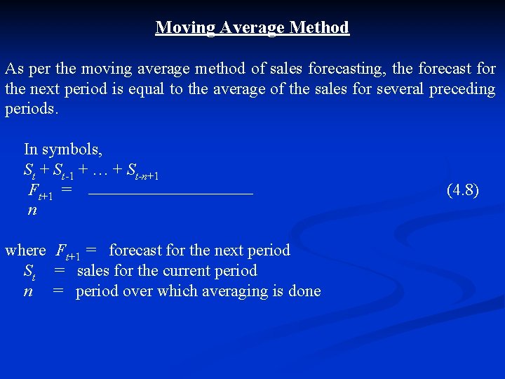 Moving Average Method As per the moving average method of sales forecasting, the forecast