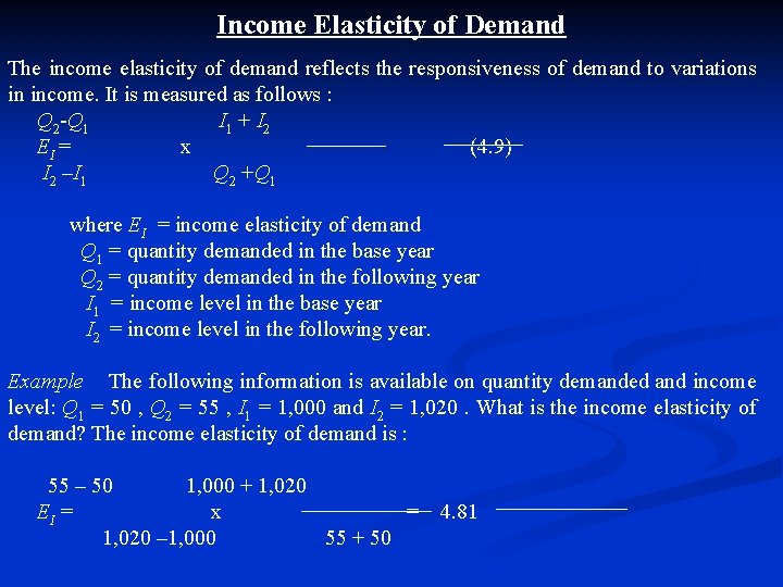 Income Elasticity of Demand The income elasticity of demand reflects the responsiveness of demand
