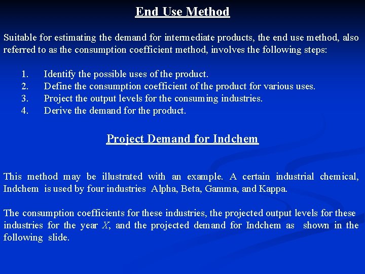 End Use Method Suitable for estimating the demand for intermediate products, the end use