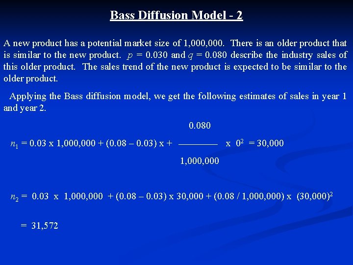 Bass Diffusion Model - 2 A new product has a potential market size of