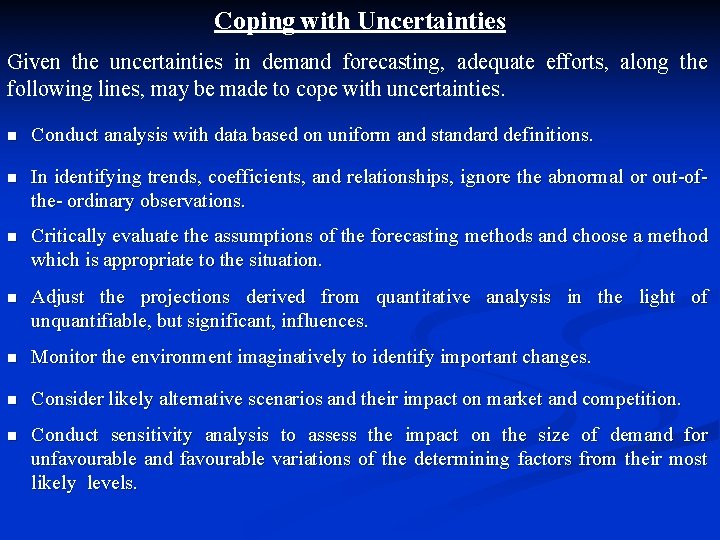 Coping with Uncertainties Given the uncertainties in demand forecasting, adequate efforts, along the following