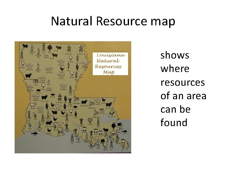 Natural Resource map shows where resources of an area can be found 