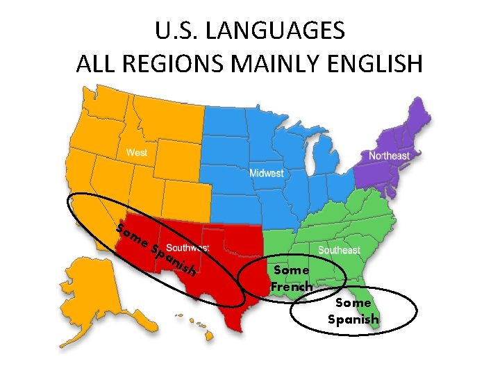 U. S. LANGUAGES ALL REGIONS MAINLY ENGLISH So me S pa nis h Some