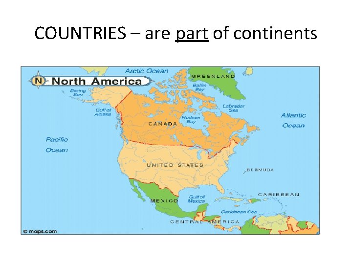 COUNTRIES – are part of continents ASIA SOUTH AMERICA 