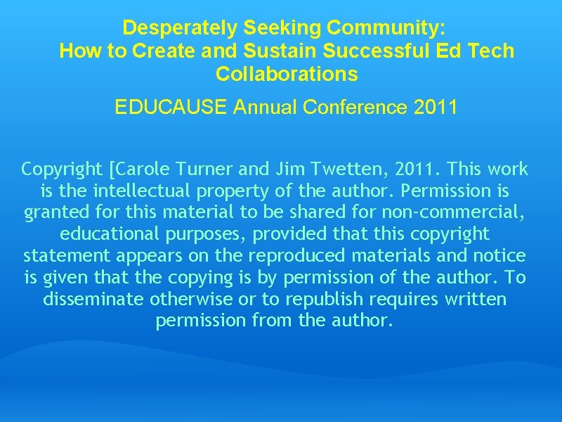 Desperately Seeking Community: How to Create and Sustain Successful Ed Tech Collaborations EDUCAUSE Annual