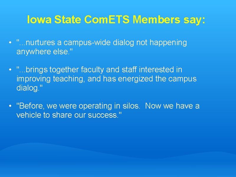 Iowa State Com. ETS Members say: • ". . . nurtures a campus-wide dialog
