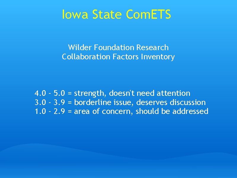 Iowa State Com. ETS Wilder Foundation Research Collaboration Factors Inventory 4. 0 - 5.