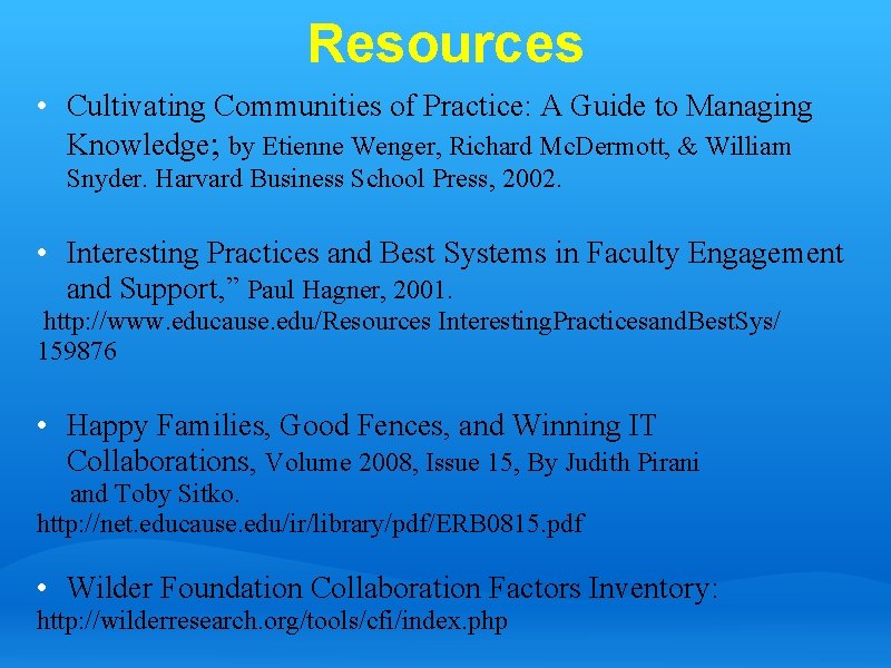 Resources • Cultivating Communities of Practice: A Guide to Managing Knowledge; by Etienne Wenger,