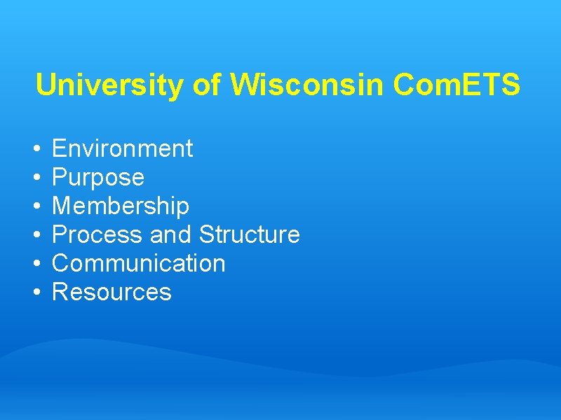 University of Wisconsin Com. ETS • • • Environment Purpose Membership Process and Structure