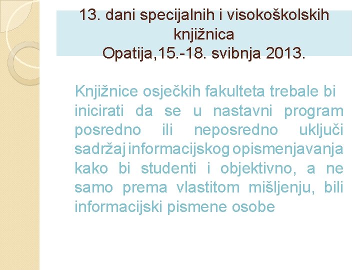 13. dani specijalnih i visokoškolskih knjižnica Opatija, 15. -18. svibnja 2013. Knjižnice osječkih fakulteta