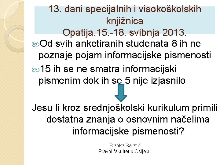 13. dani specijalnih i visokoškolskih knjižnica Opatija, 15. -18. svibnja 2013. Od svih anketiranih