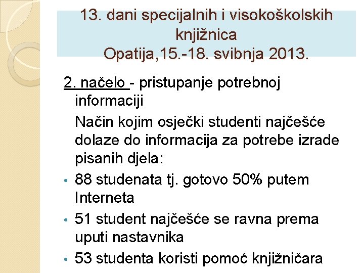 13. dani specijalnih i visokoškolskih knjižnica Opatija, 15. -18. svibnja 2013. 2. načelo -