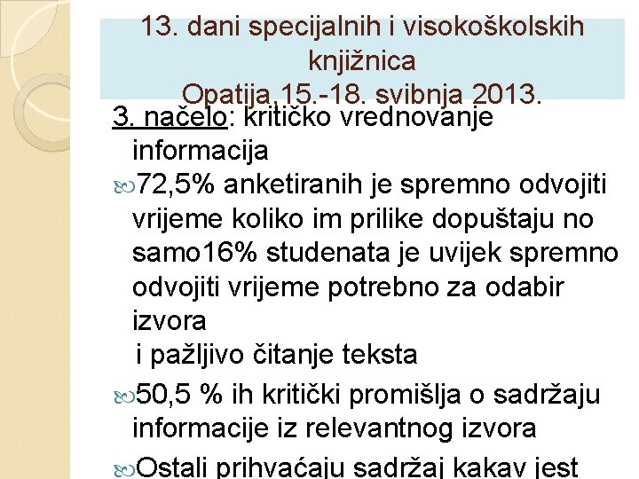 13. dani specijalnih i visokoškolskih knjižnica Opatija, 15. -18. svibnja 2013. 3. načelo: kritičko