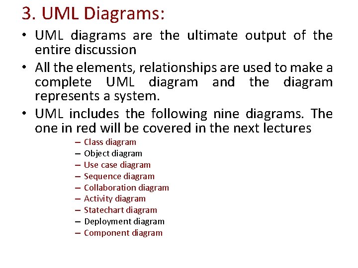 3. UML Diagrams: • UML diagrams are the ultimate output of the entire discussion