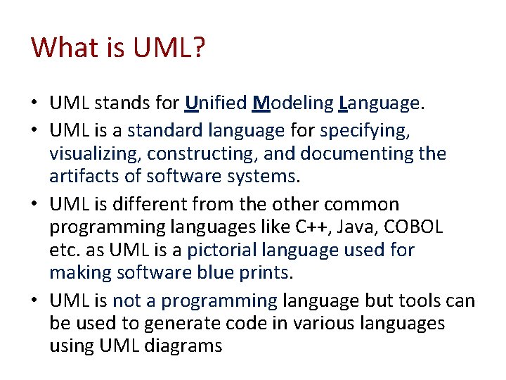 What is UML? • UML stands for Unified Modeling Language. • UML is a