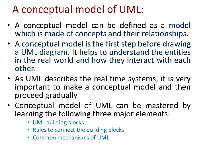 A conceptual model of UML: • A conceptual model can be defined as a