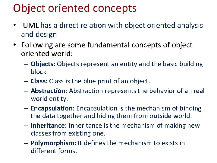 Object oriented concepts • UML has a direct relation with object oriented analysis and