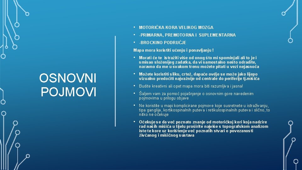 • • • MOTORIČKA KORA VELIKOG MOZGA -PRIMARNA, PREMOTORNA I SUPLEMENTARNA -BROCKINO PODRUČJE • • • MOTORIČKA KORA VELIKOG MOZGA -PRIMARNA, PREMOTORNA I SUPLEMENTARNA -BROCKINO PODRUČJE