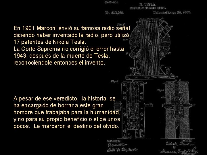 En 1901 Marconi envió su famosa radio señal diciendo haber inventado la radio, pero