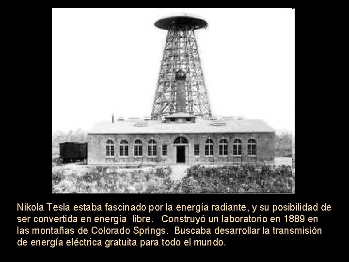 Nikola Tesla estaba fascinado por la energía radiante, y su posibilidad de ser convertida