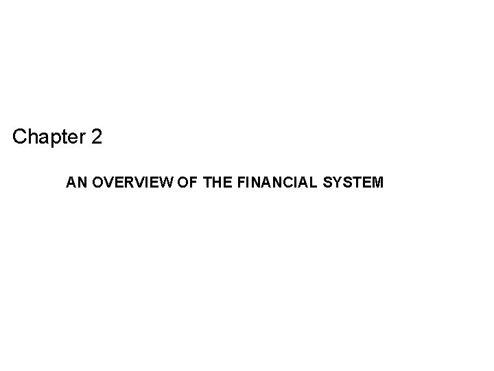 Chapter 2 AN OVERVIEW OF THE FINANCIAL SYSTEM