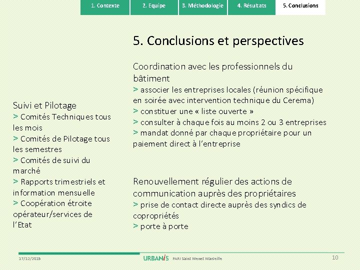 1. Contexte 2. Equipe 3. Méthodologie 4. Résultats 5. Conclusions et perspectives Coordination avec
